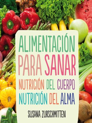 cover image of Alimentación para sanar. Nutrición del cuerpo, nutrición del alma